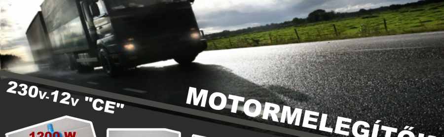 Motormelegts s vzmelegts. Motorfts s dieselelmelegtk, a legjabb 12v-os vzmelegt s htvzmelegt.